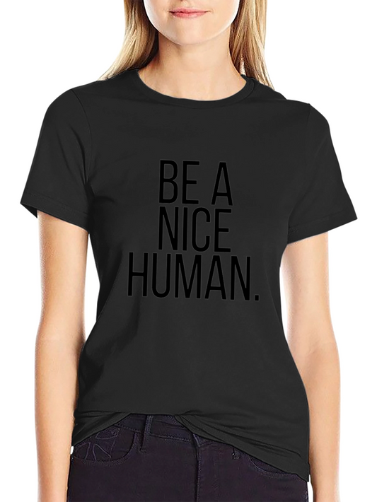 Be A Nice Human Black Graphic T-Shirt