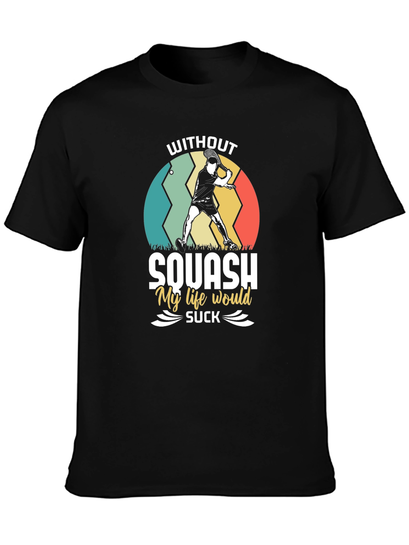 Squash Lover T-Shirt - My Life Would Suck