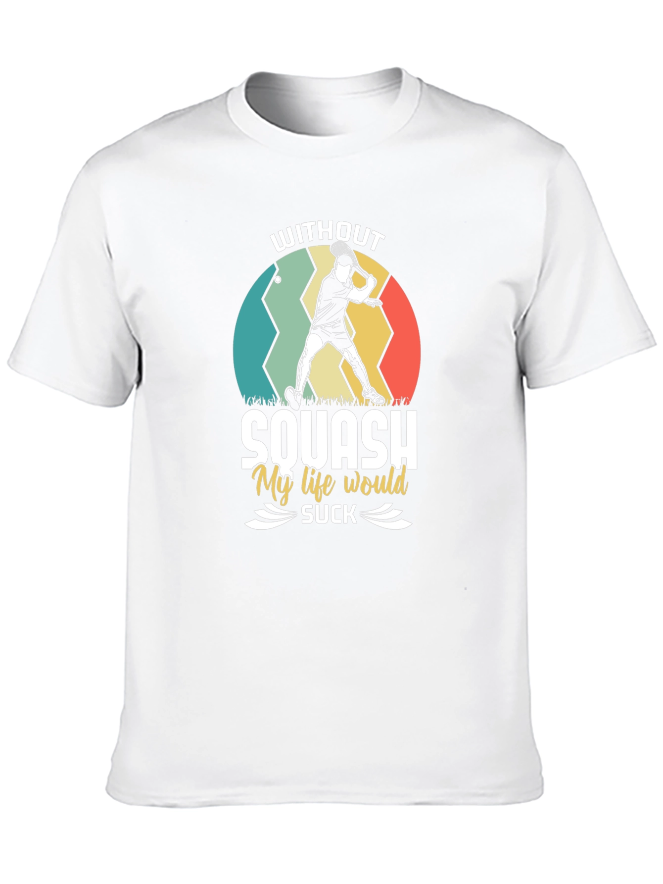 Squash Lover T-Shirt - My Life Would Suck
