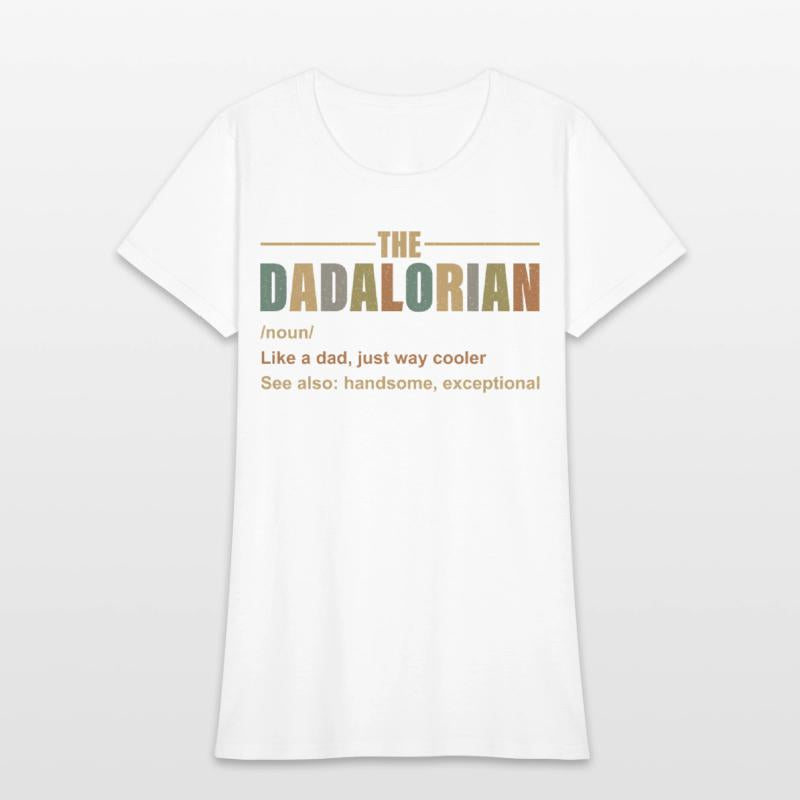 Dadalorian Like A Dad, Just Way Cooler See Also Ha