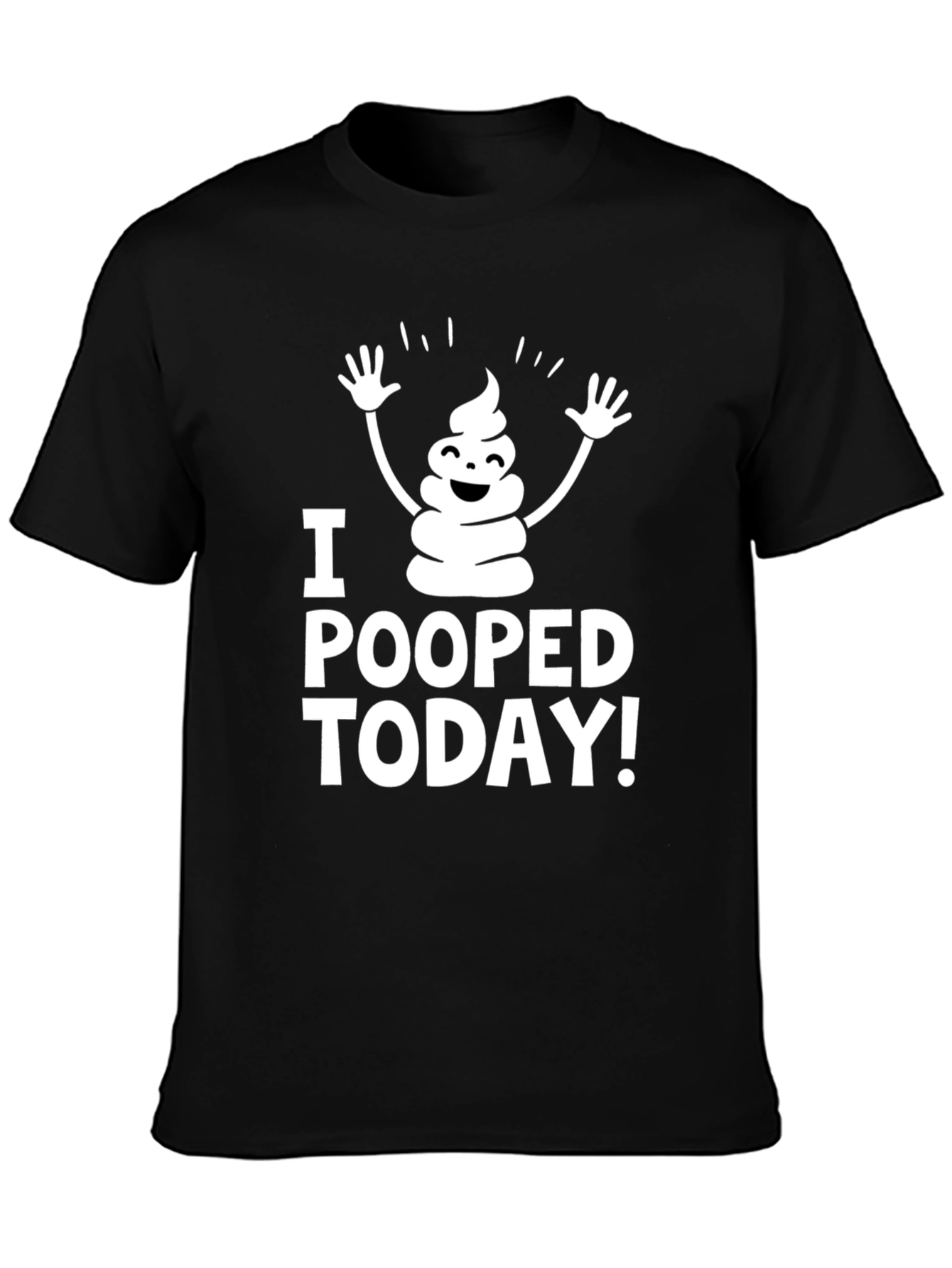 I Pooped Today T-Shirt - Funny Graphic Tee