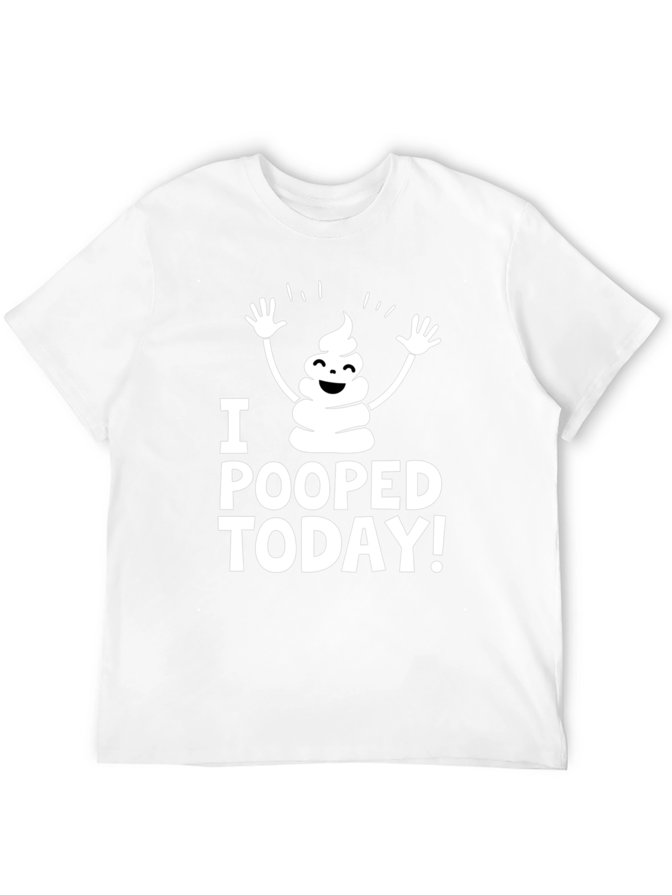 I Pooped Today T-Shirt - Funny Graphic Tee