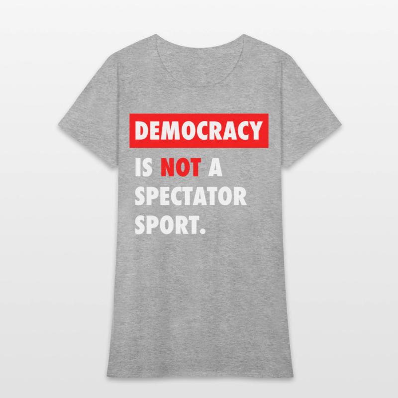 Democracy Is Not A Spectator Sport