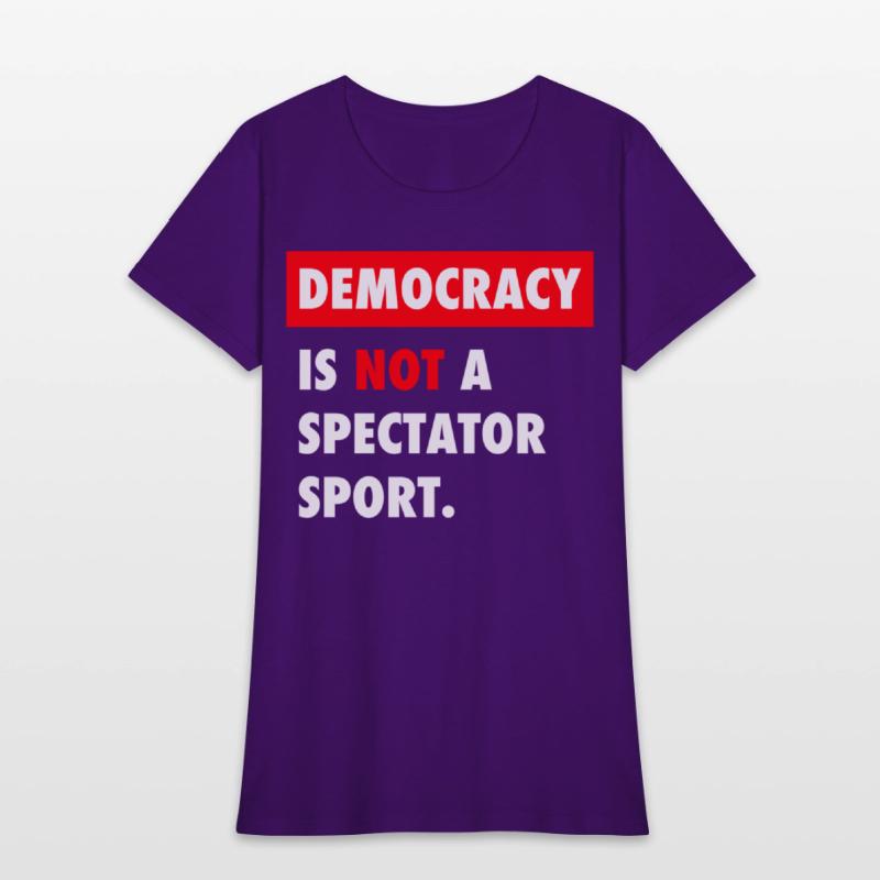 Democracy Is Not A Spectator Sport