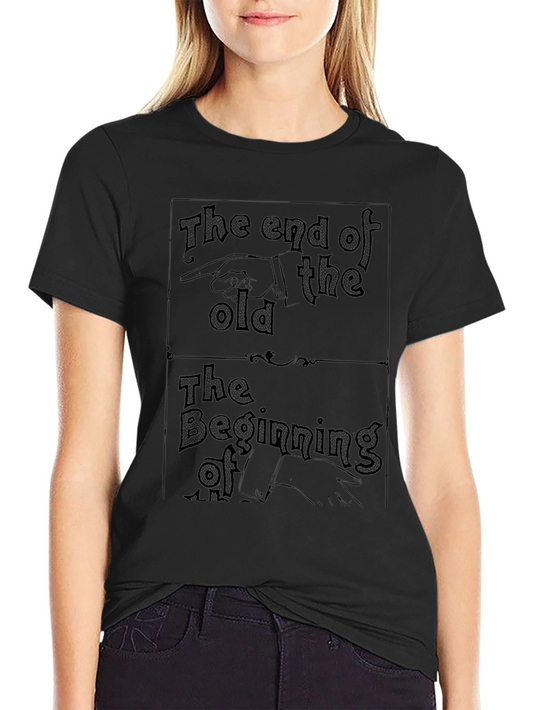 End of Old Beginning of New T-Shirt