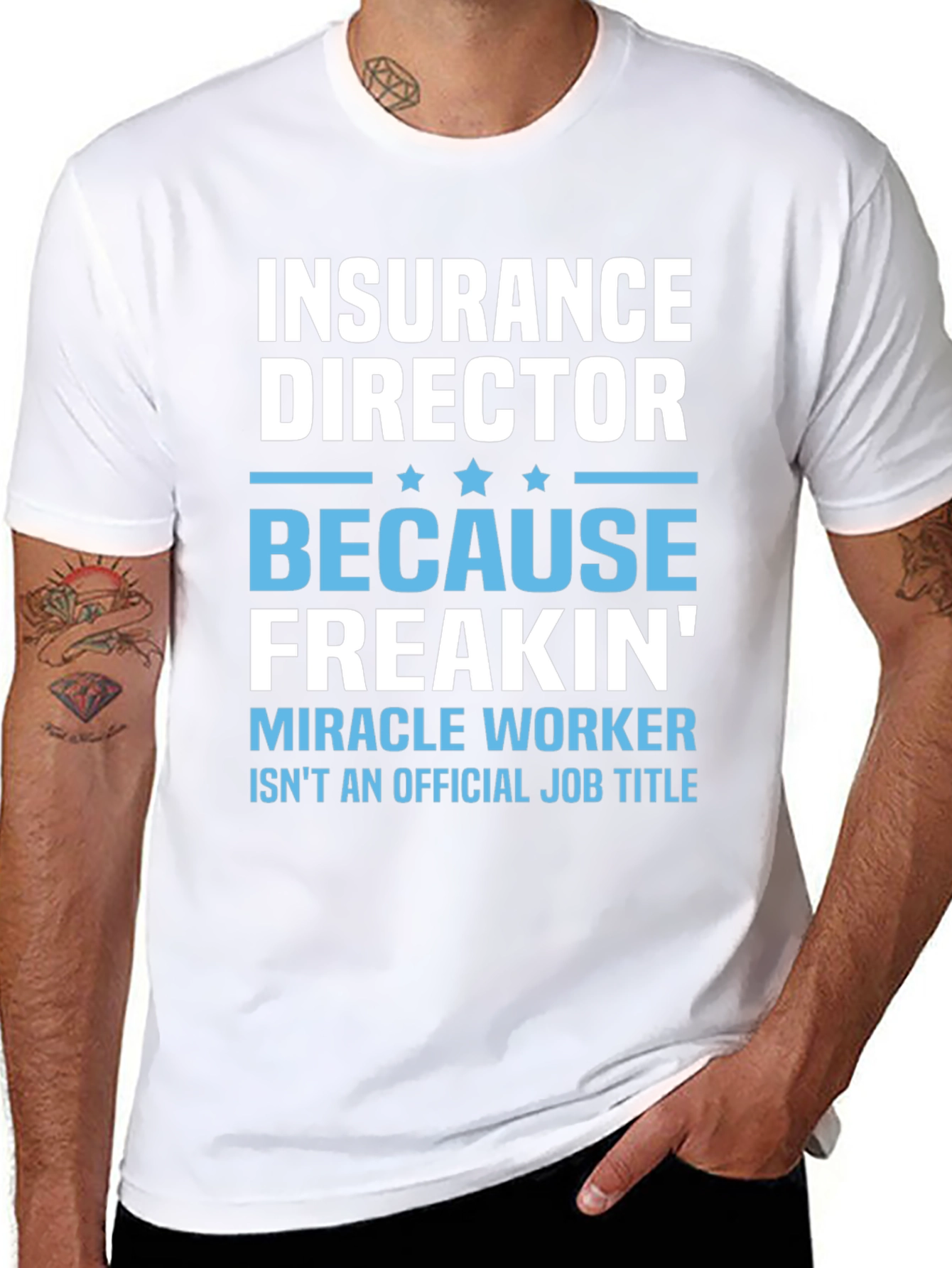 Insurance Director Freakin Miracle Worker T-Shirt