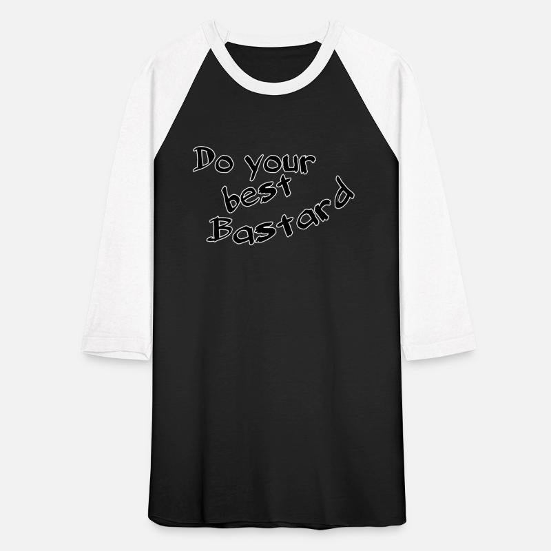 Do your best bastard