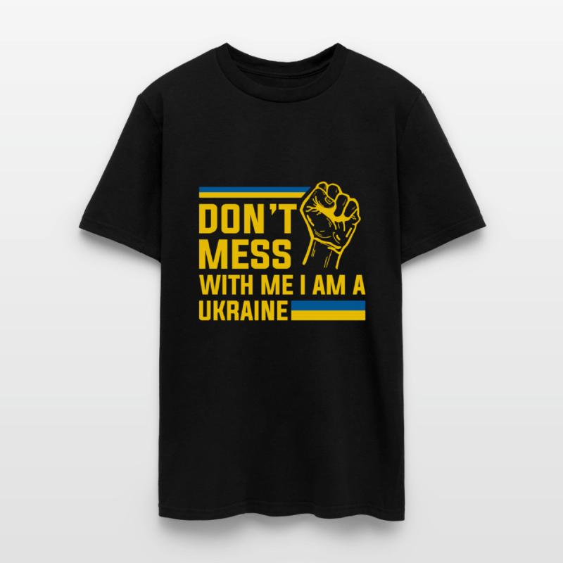 Don’t Mess With Me I Am a Ukraine