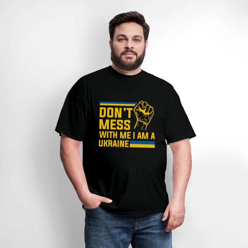 Don’t Mess With Me I Am a Ukraine