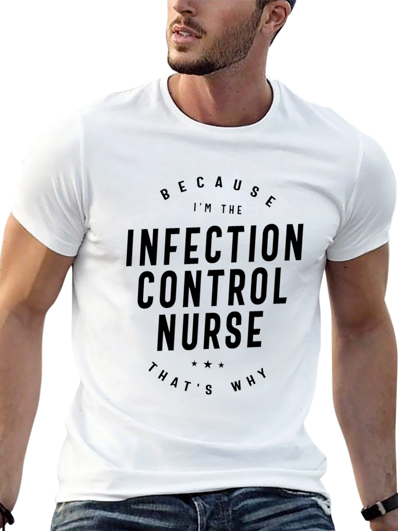 Infection Control Nurse T-Shirt - Because Im The Nurse