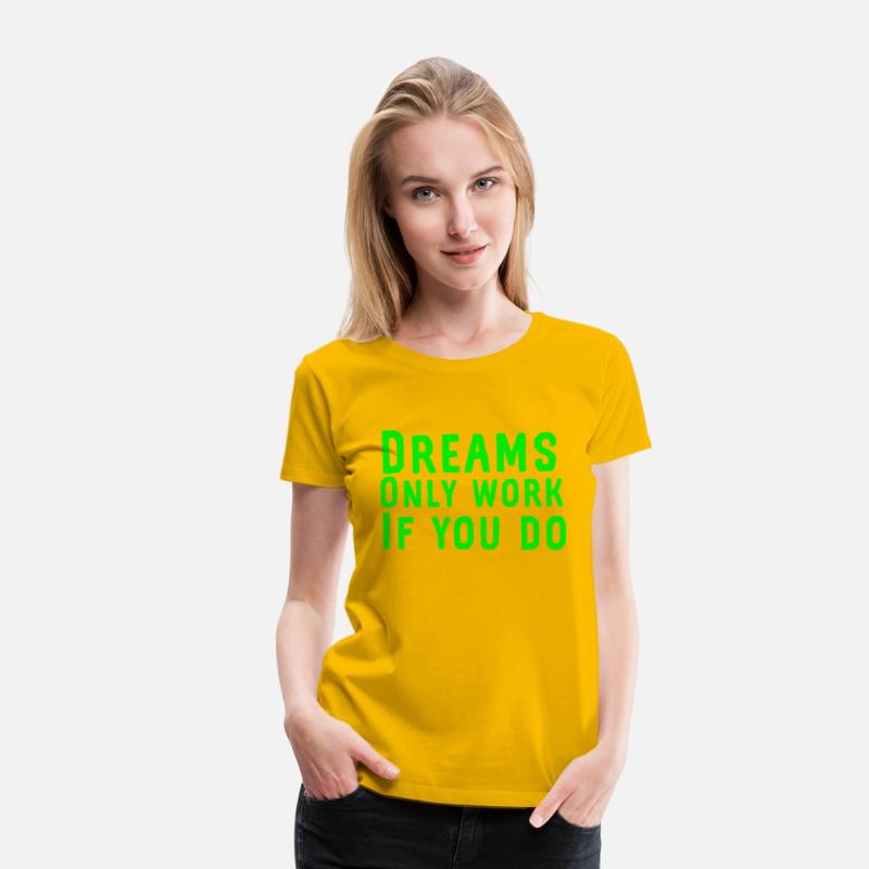 Dreams only work if you do