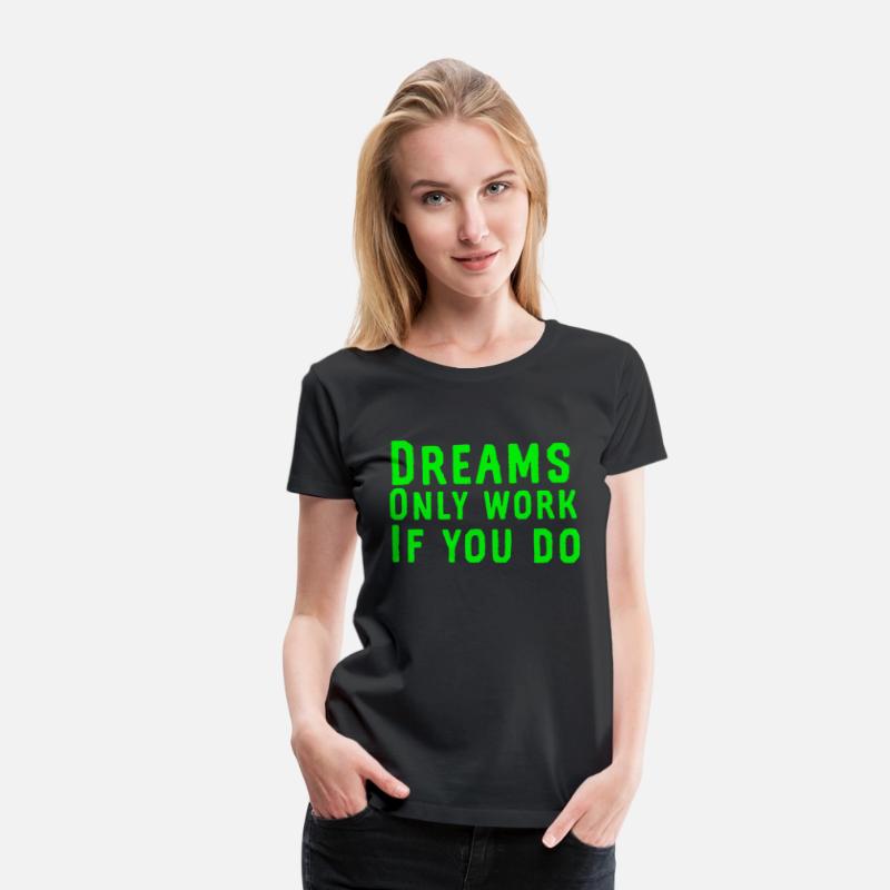 Dreams only work if you do