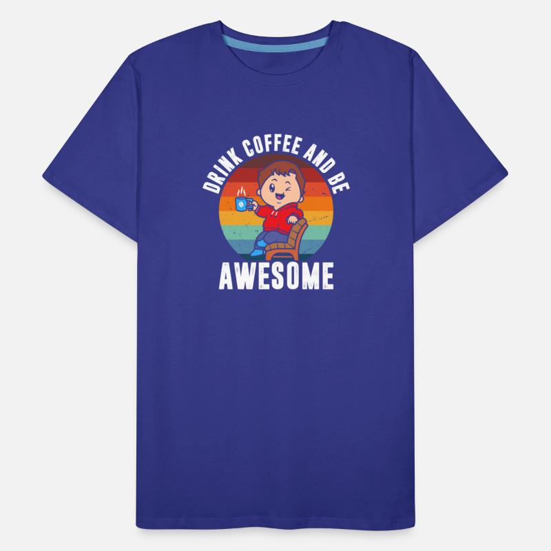 Drink Coffee and Be Awesome