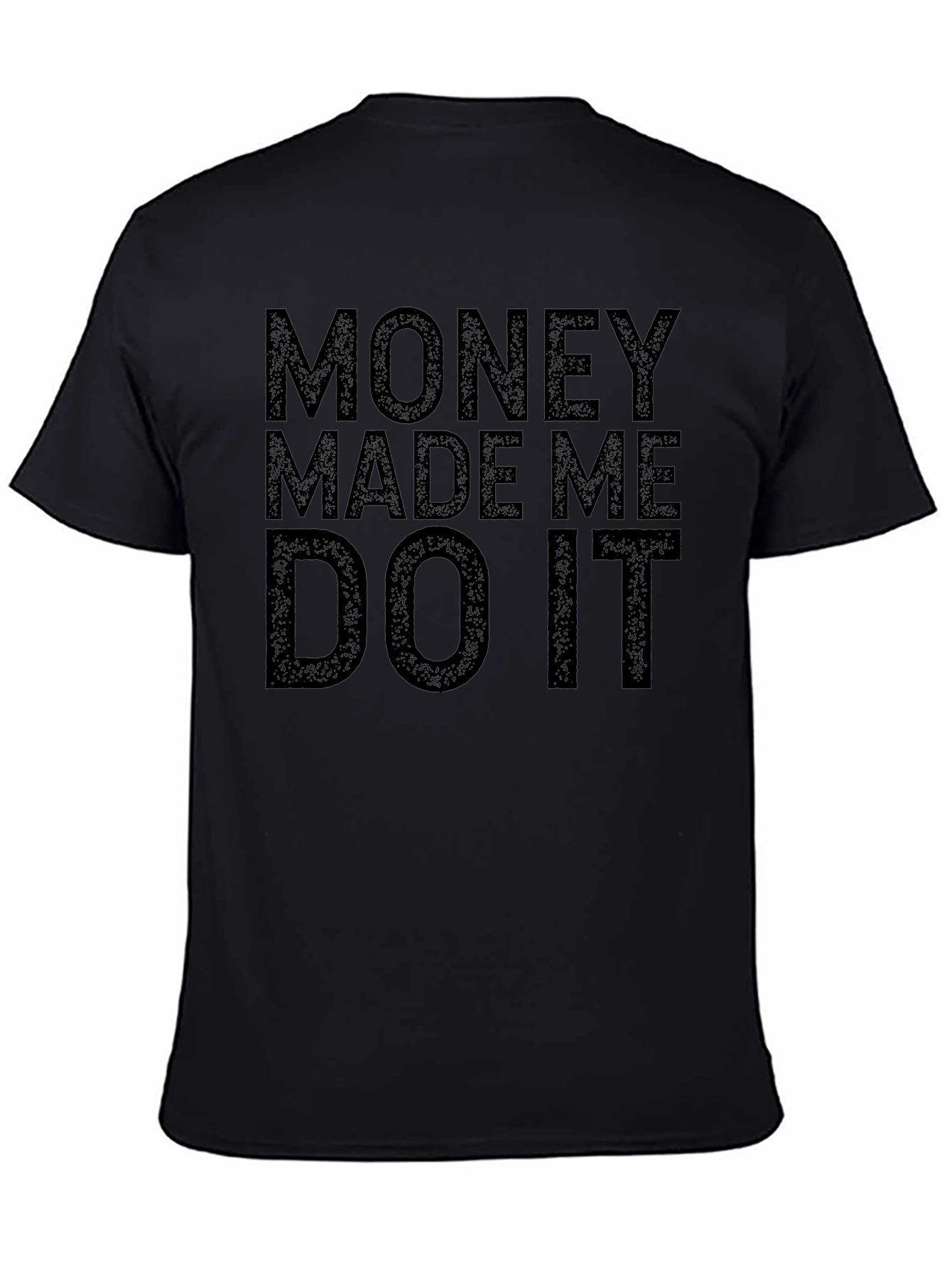 Money Made Me Do It Graphic Tee - Black