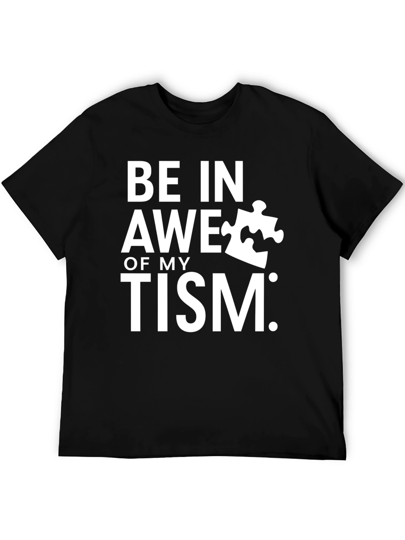 Be in Awe of My Tism T-Shirt