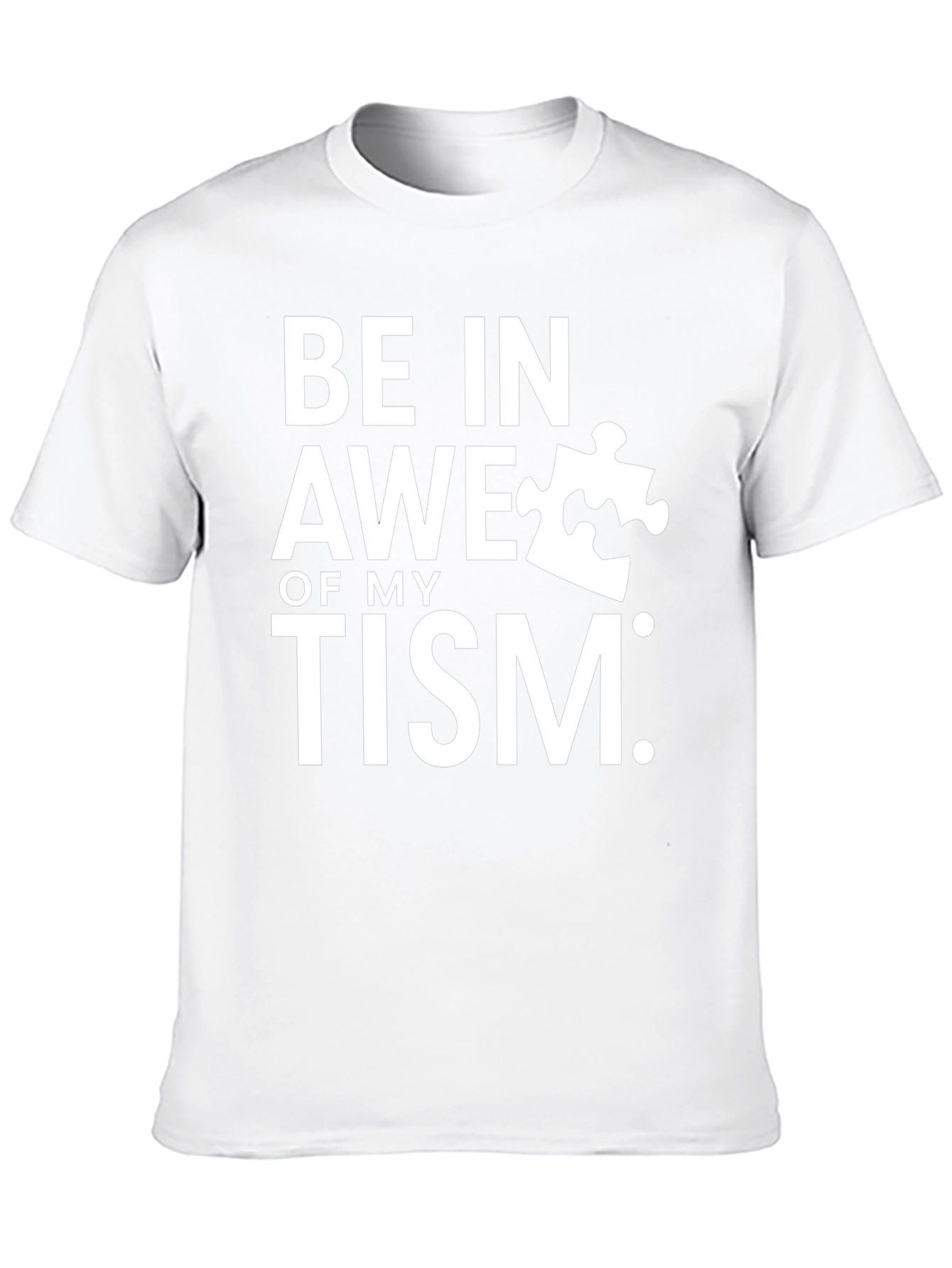 Be in Awe of My Tism T-Shirt