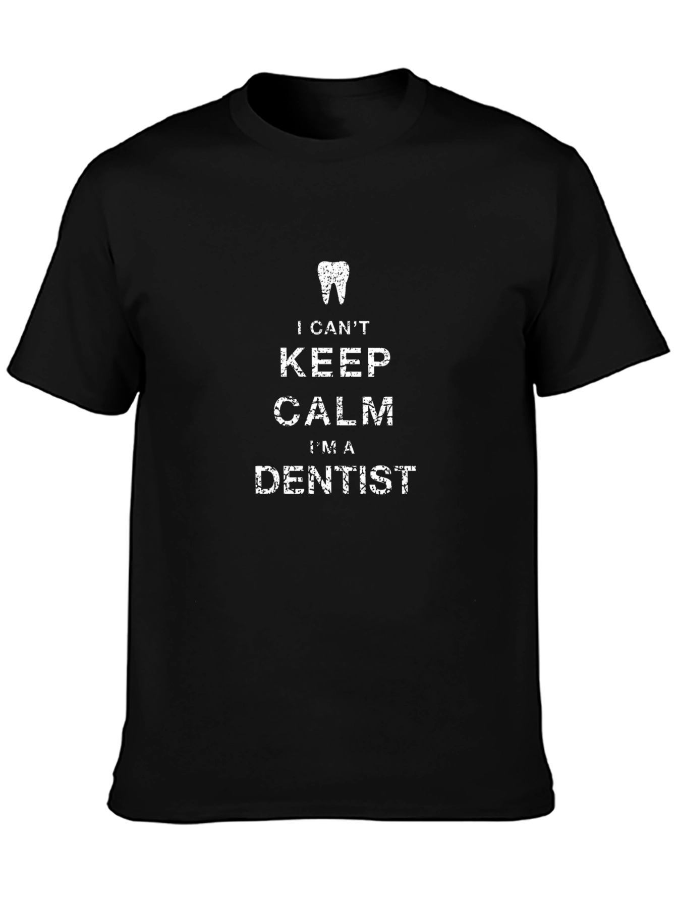I Cant Keep Calm Im A Dentist T-Shirt
