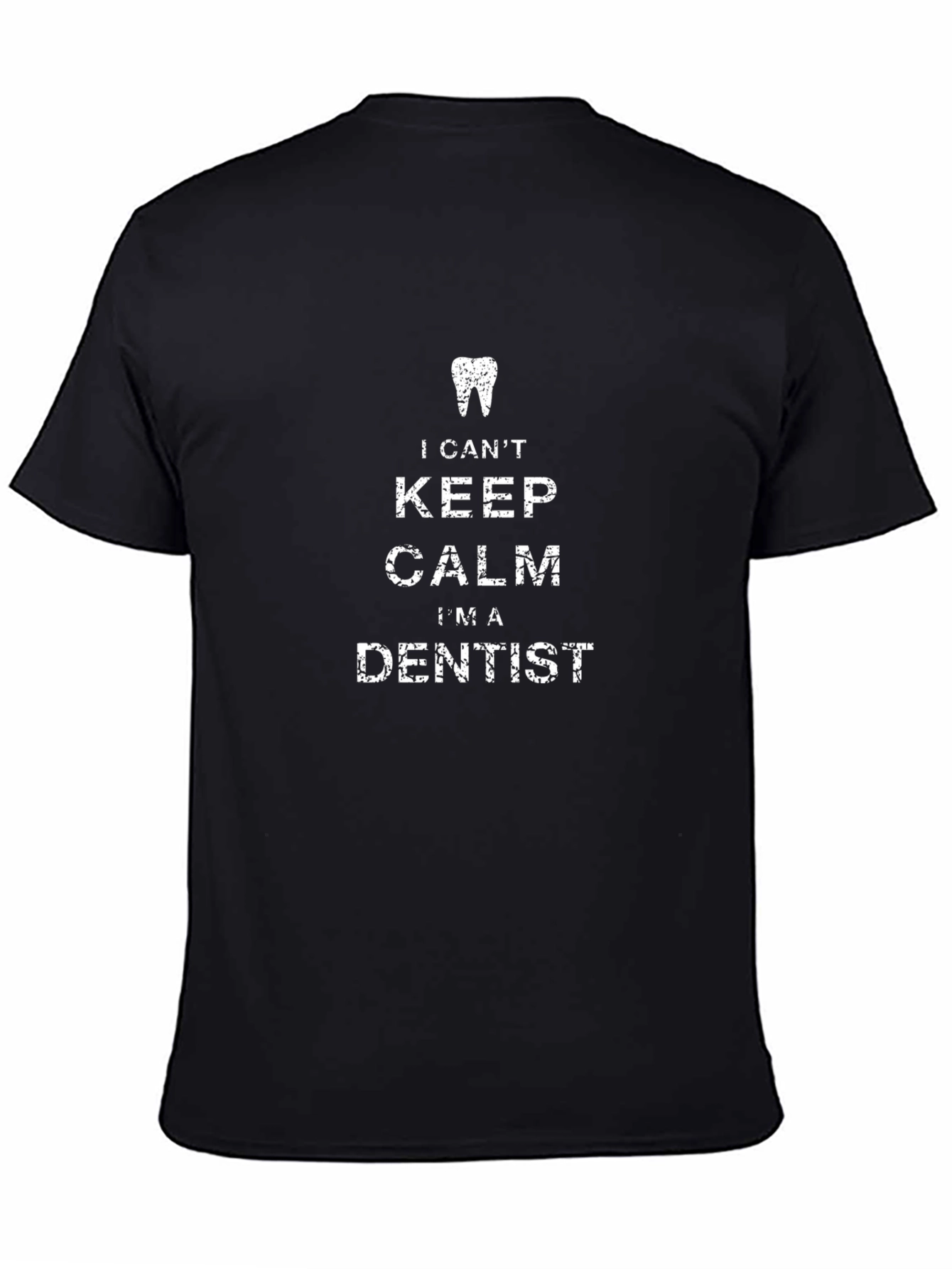 I Cant Keep Calm Im A Dentist T-Shirt
