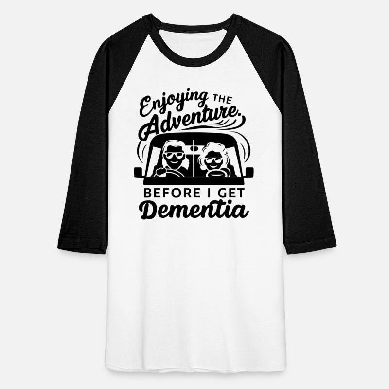 Enjoying the Adventure Before I Get Dementia