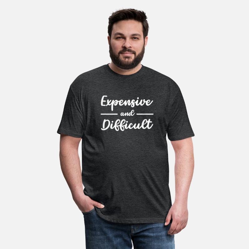 Expensive And Difficult Shirt