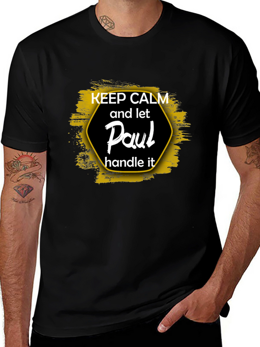Keep Calm and Let Paul Handle It - Black T-Shirt