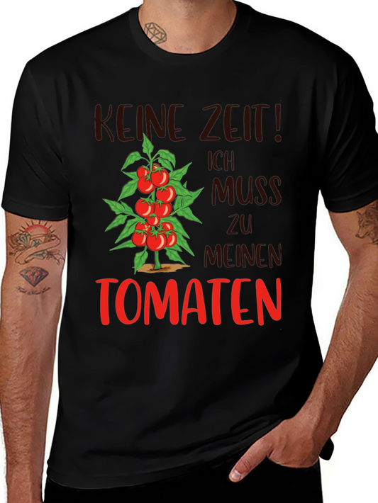 Tomato Garden T-Shirt - Kein Zeit! Ich Muss Zu Meinen Tomaten