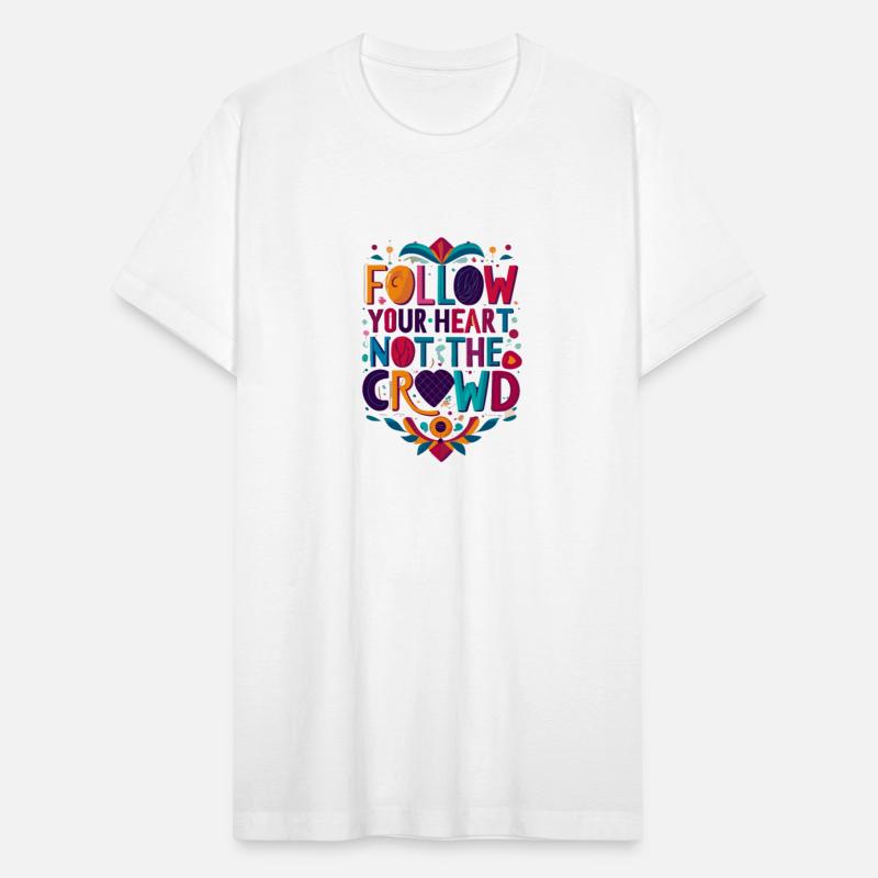 "Follow your heart, not the crowd"