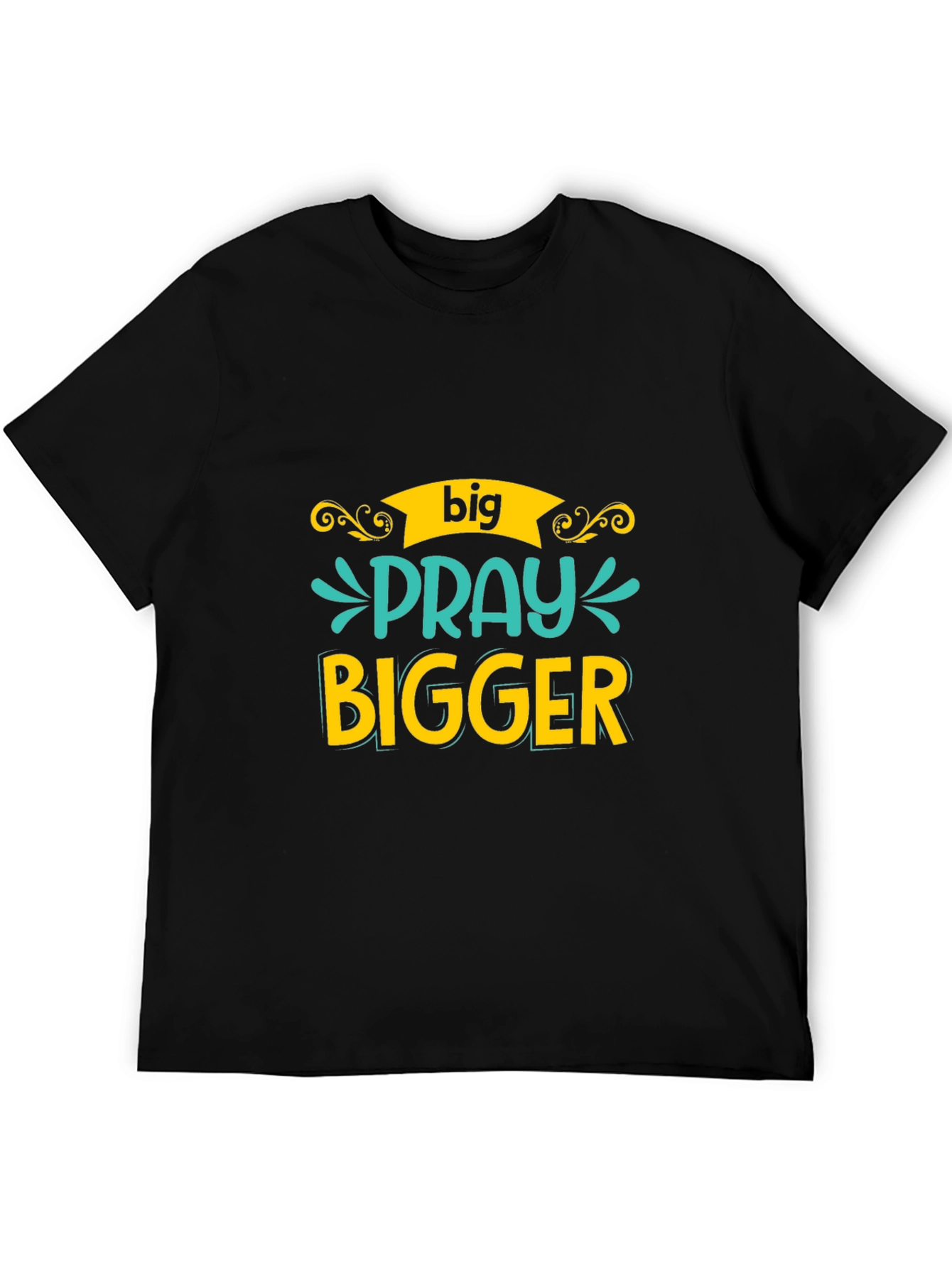 Big Pray Bigger Black Tee