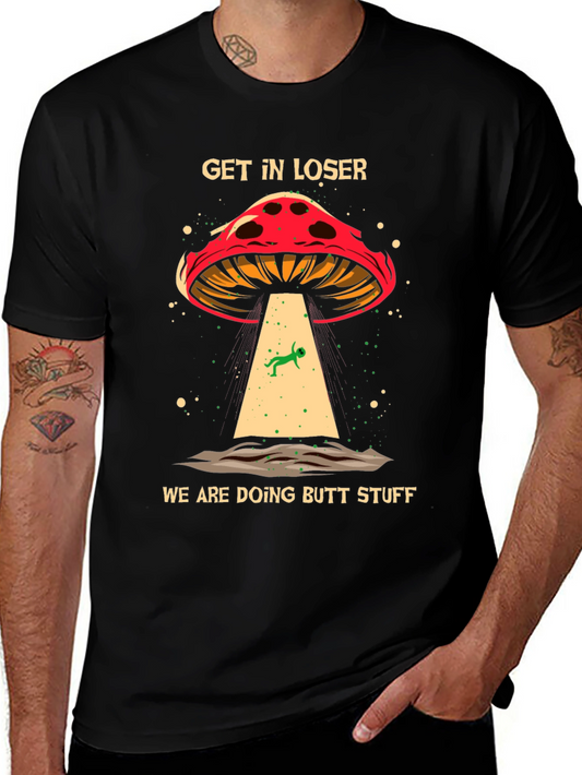 Get In Loser T-Shirt UFO Alien Butt Stuff Graphic Tee