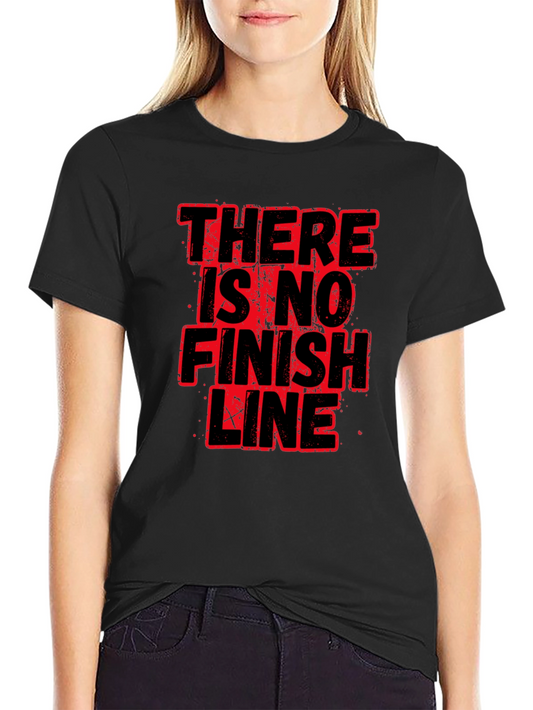 There Is No Finish Line Graphic T-Shirt