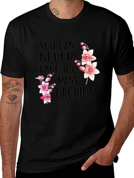 You Can Never Have Too Many Orchids Black T-Shirt