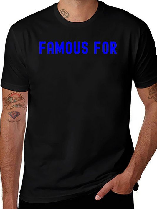Famous For T-Shirt - Solid Black Crew Neck Tee