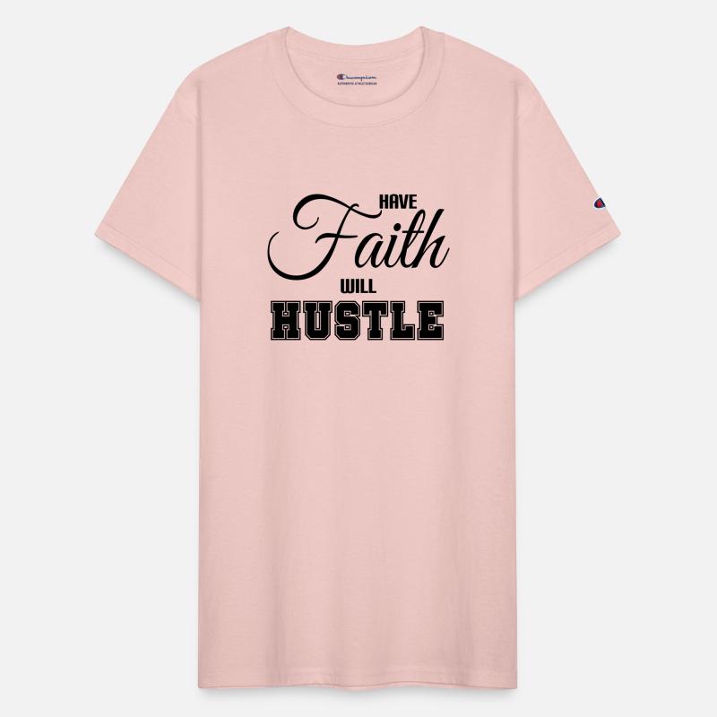 HAVE FAITH WILL HUSTLE