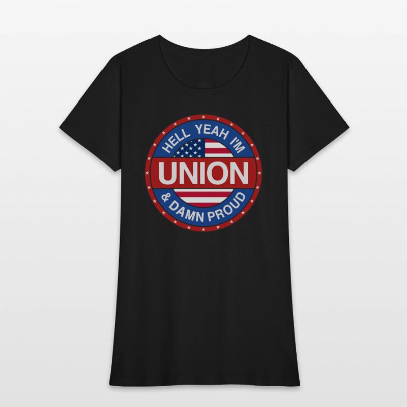 Hell Yeah I'm Union And Damn Proud - Union Proud