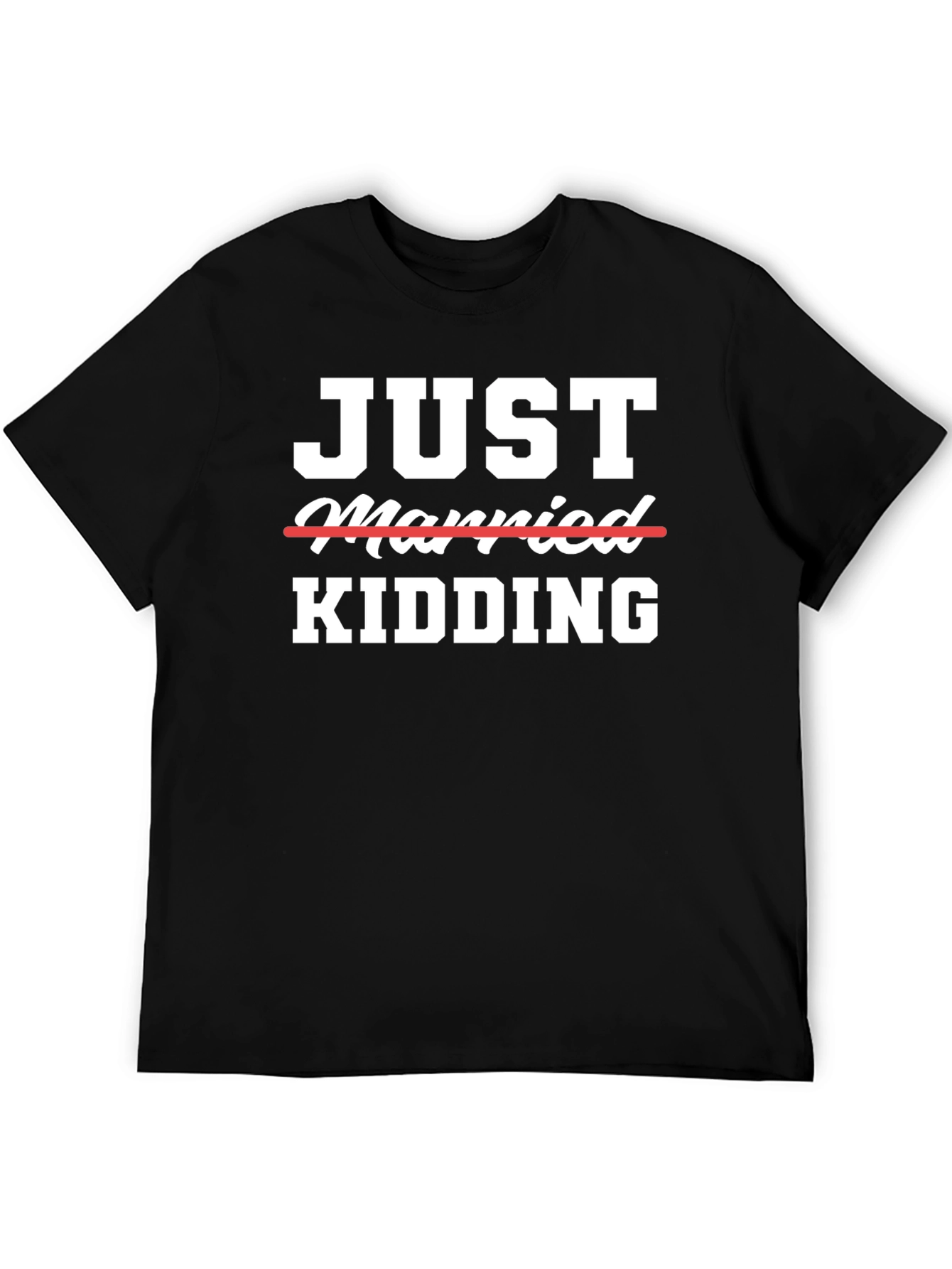 Just Married Kidding Graphic Tee