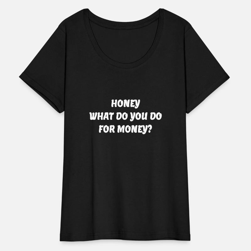 honey what do you do for money