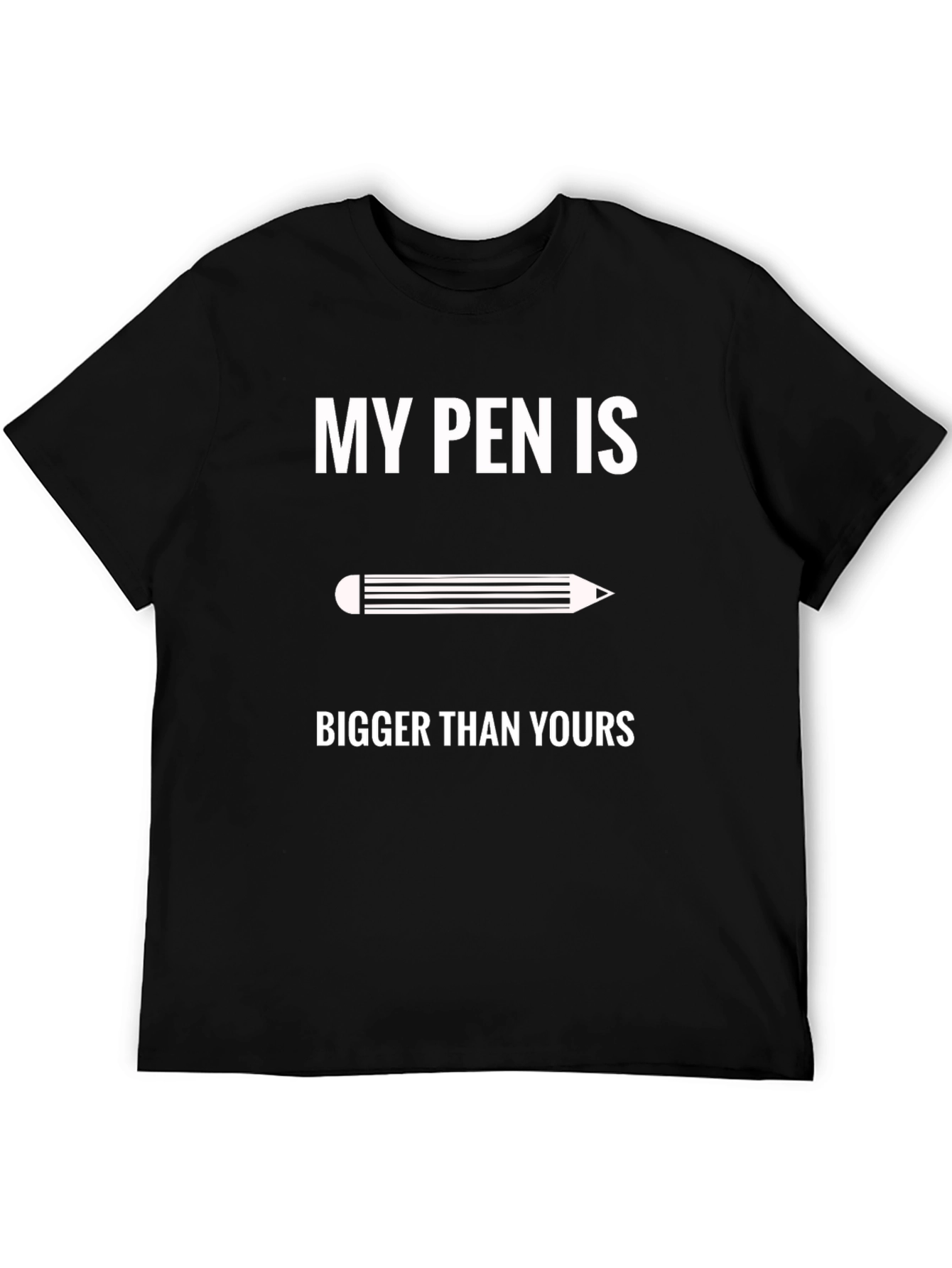 My Pen Is Bigger T-Shirt