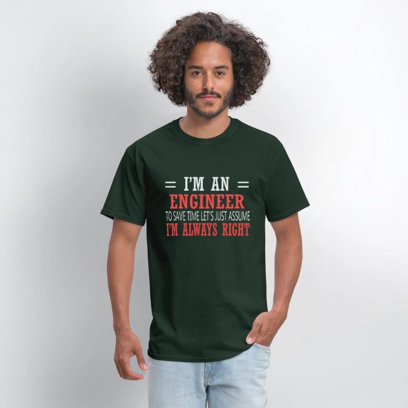I Am An Engineer Just Assume I'm Always Right