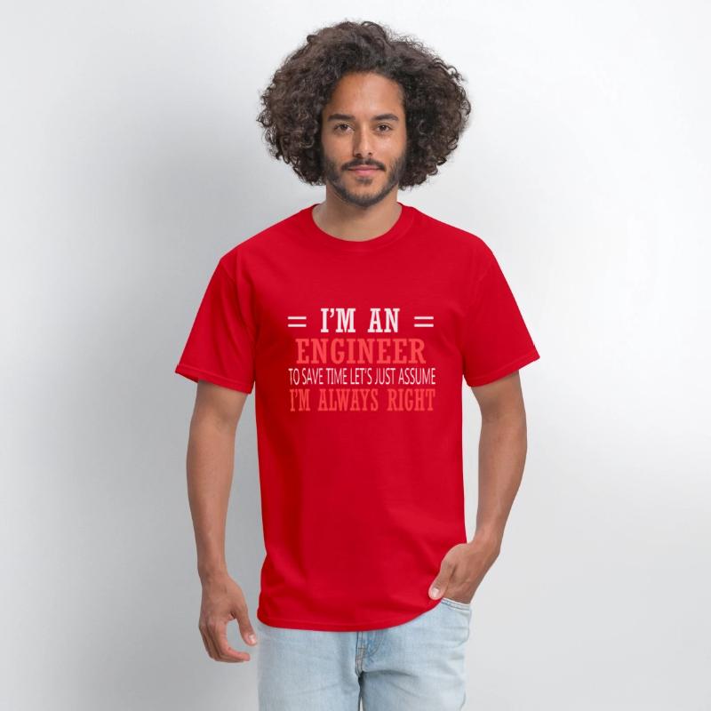 I Am An Engineer Just Assume I'm Always Right