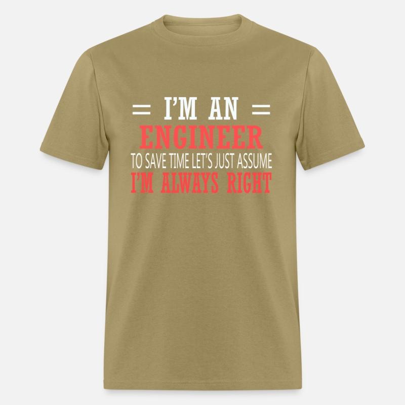 I Am An Engineer Just Assume I'm Always Right