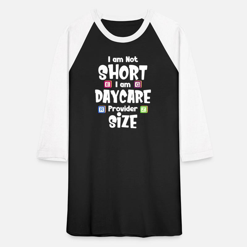I Am Not Short I am Daycare Provider Size Daycare