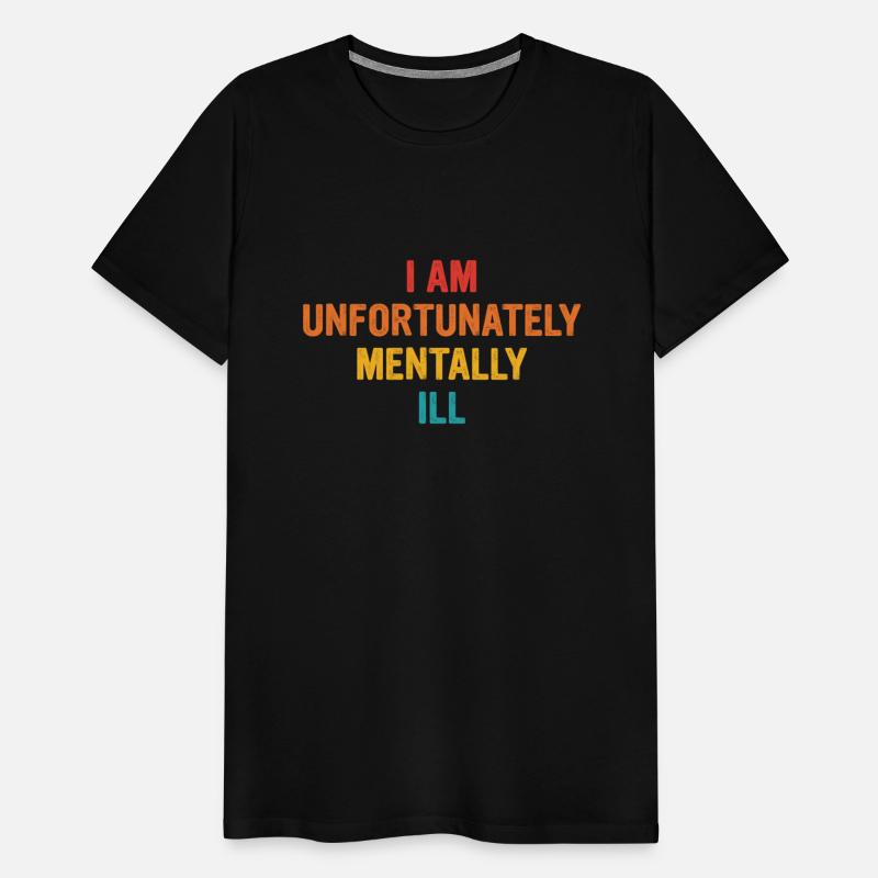 I Am Unfortunately Mentally Ill Apparel