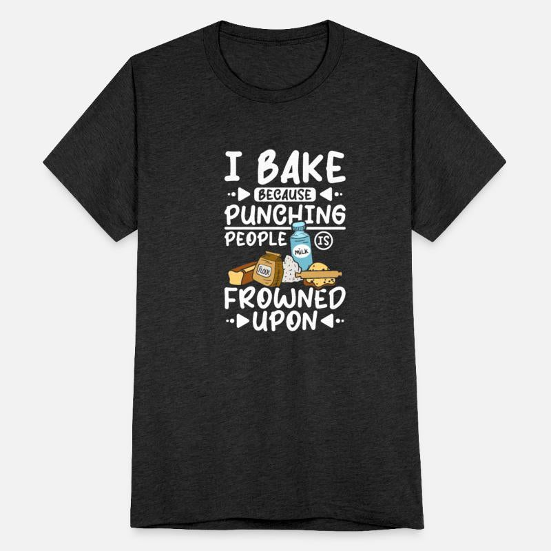 I bake because punching people is frowned upon