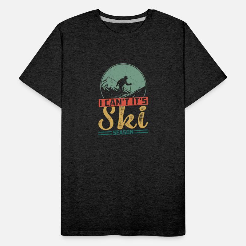 I Can't It's Ski Season Wintersport Skiing