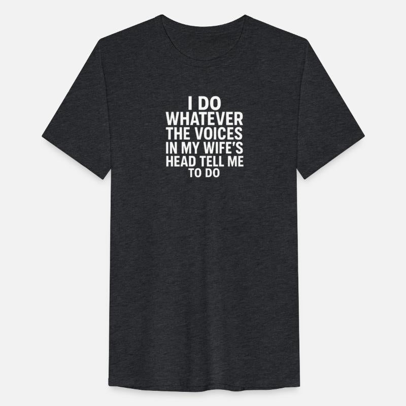 I Do Whatever The Voices In My Wife’s Head Tell Me