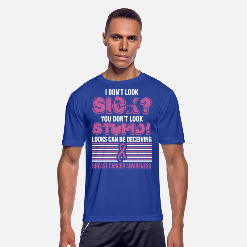 I don't look sick you don't look stupid looks can