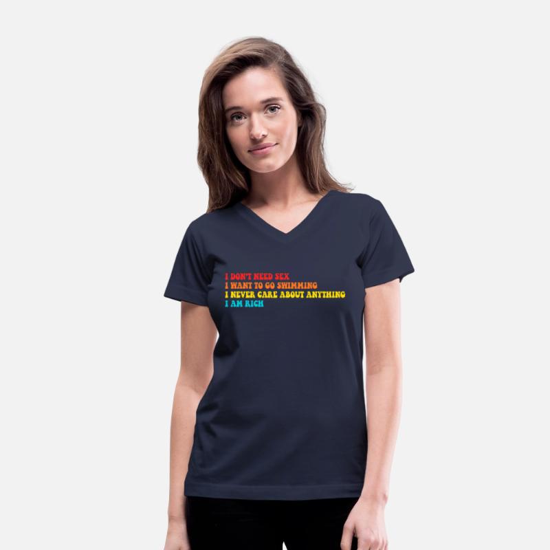 I Don't Need Sex I Want To Go Swimming I Never Car