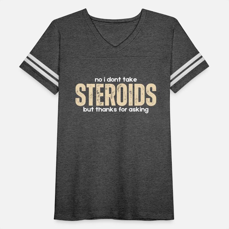 I dont take steroids but thanks for asking