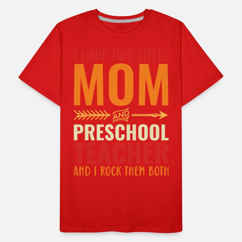 I Have Two Titles Mom and PRESCHOOL TEACHER