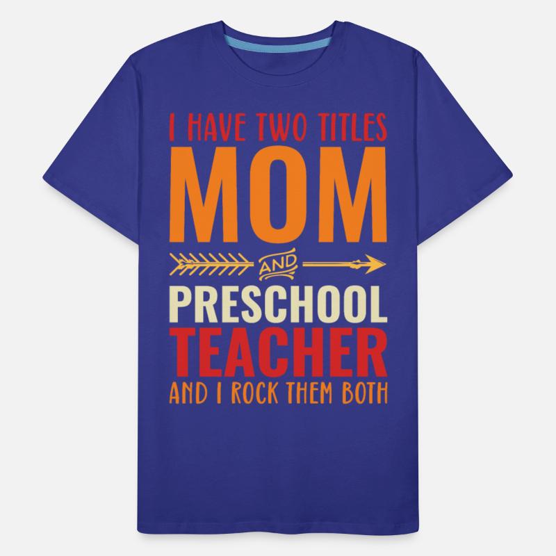 I Have Two Titles Mom and PRESCHOOL TEACHER